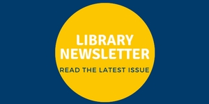 Library Newsletter Read the Latest Issue
