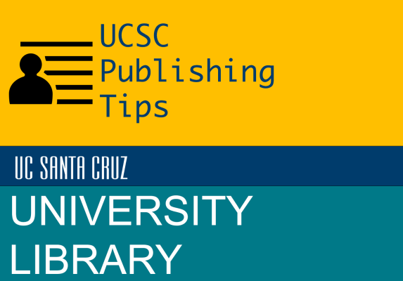 UCSC Publishing Tips UC Santa Cruz University Library