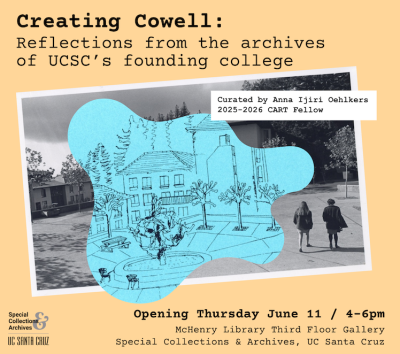 Flier for exhibit opening featuring an image of the Cowell courtyard